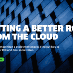 GETTING A BETTER ROI FROM THE CLOUD